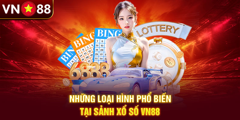 Khám phá xổ số VN88 cùng những loại hình đặt cược Khám phá xổ số VN88 cùng những loại hình đặt cược